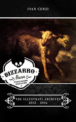 Read Bizzarro Bazar - The Illustrati Archives 2012-2016: English Edition - Ivan Cenzi file in ePub