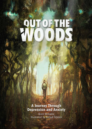 Read online Out of the Woods: A Journey Through Depression and Anxiety - Brent Williams file in ePub