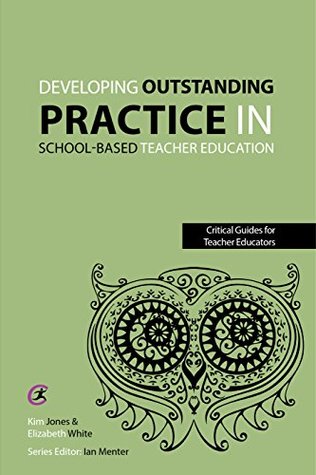 Read Developing outstanding practice in school-based teacher education (Critical Guides for Teacher Educators) - Kim Jones | ePub