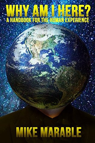 Read online Why Am I Here?: A Handbook for The Human Experience - Mike Marable file in PDF