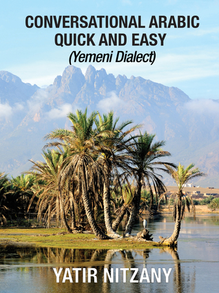 Download Conversational Arabic Quick and Easy: Yemeni Dialect - Yatir Nitzany file in ePub