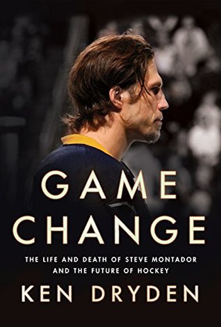 Read online Game Change: The Life and Death of Steve Montador, and the Future of Hockey - Ken Dryden | ePub