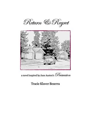 Read Regret & Return: A Novel Inspired by Jane Austen's Persuasion - Tracie Kluver Bezerra file in ePub