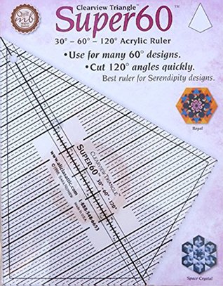 Read online Clearview Triangle(tm) Super 60(tm) 30 - 60 - 120 Acrylic Ruler: Use for Many 60 Designs - Cut 120 Angles Quickly - Marci Baker file in PDF