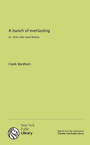 Read A bunch of everlasting: or, Texts that made history - Frank W. Boreham | ePub