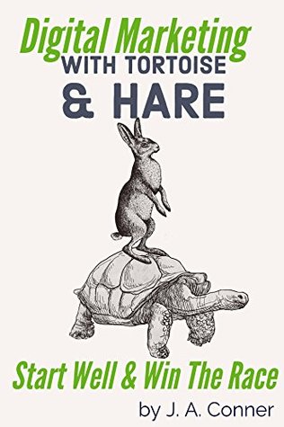 Download Digital Marketing with Tortoise & Hare: Start Well & Win The Race - Joel Conner file in PDF