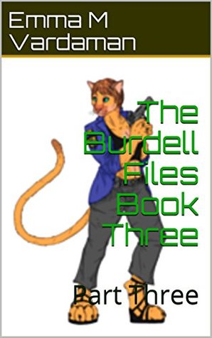 Read online The Burdell Files Book Three: Part Three (Rise of Tyger 7) - Emma M. Vardaman file in PDF