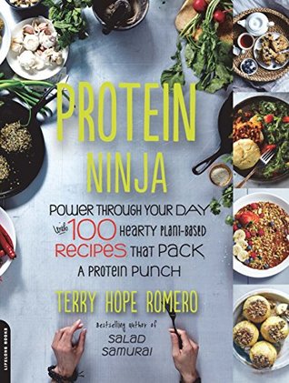 Download Protein Ninja: Power through Your Day with 100 Hearty Plant-Based Recipes that Pack a Protein Punch - Terry Hope Romero | ePub