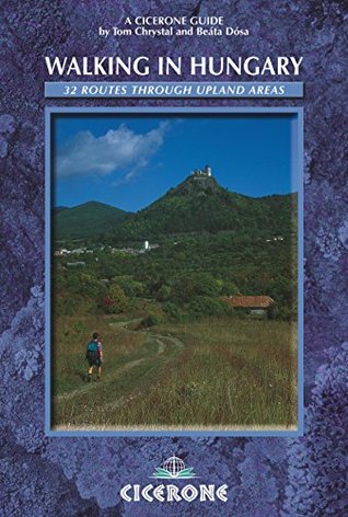 Read online Walking in Hungary: 32 routes through upland areas (Cicerone Mountain Walking) - Tom Chrystal file in ePub