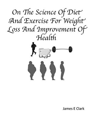 Read On The Science of Diet & Exercise For Weight Loss & Improvement In Health - James Clark | ePub