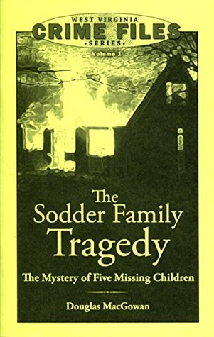 Download Sodder Family Tragedy: The Mystery of Five Missing Children - Douglas MacGowan | PDF