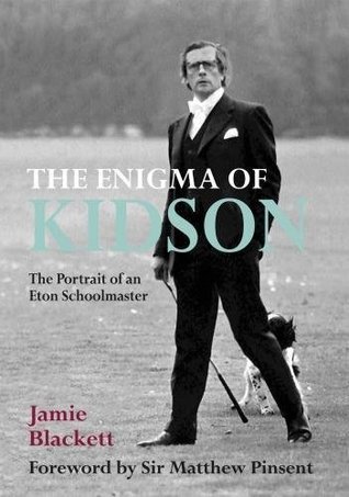 Read The Enigma of Kidson: The Portrait of an Eton Schoolmaster - Jamie Blackett file in PDF