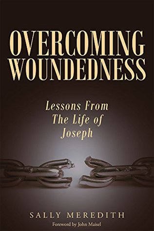 Download Overcoming Woundedness: Lessons From The Life of Joseph - Sally Meredith file in PDF