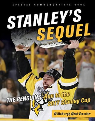 Download Stanley's Sequel: The Penguins' Run to the 2017 Stanley Cup - Pittsburgh Post-Gazette file in ePub