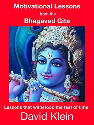 Download Motivational Lessons from the Bhagavad Gita: Lessons that withstood the test of time - David Klein | PDF