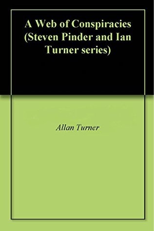 Read online A Web of Conspiracies (Steven Pinder and Ian Turner series) - Allan Turner file in PDF