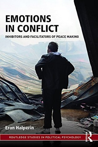 Read Emotions in Conflict: Inhibitors and Facilitators of Peace Making (Routledge Studies in Political Psychology Book 2) - Eran Halperin file in ePub