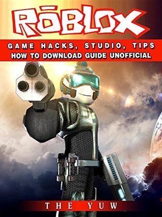 Download Roblox Game Hacks, Studio, Tips How to Download Guide Unofficial - The Yuw | ePub