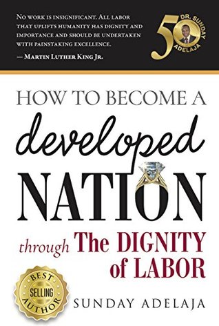 Download How to Become a Developed Nation Through The Dignity of Labour - Sunday Adelaja file in PDF