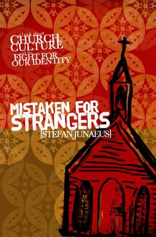 Read online Mistaken for Strangers: A Book About Church, Culture, and the Fight for Our Identity - Stefan Junaeus | ePub