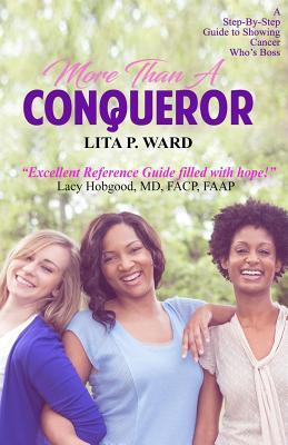 Read More Than a Conqueror: A Step-By-Step Guide to Showing Cancer Who's Boss! - Lita P. Ward file in ePub