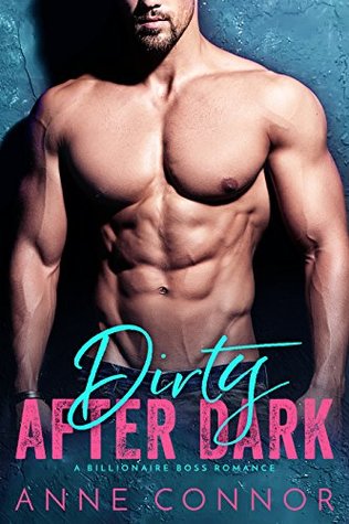 Read online Dirty After Dark (A Billionaire Boss Romance) - Anne Connor | ePub