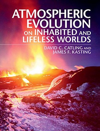 Read online Atmospheric Evolution on Inhabited and Lifeless Worlds - David C. Catling | PDF
