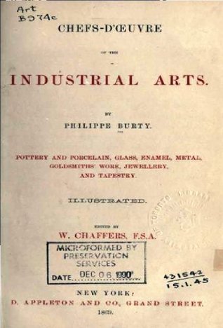 Read Chefs-d'oeuvre of the industrial arts : pottery and porcelain, glass, enamel, metal, goldsmiths' work, jewellery, and tapestry - Philippe Burty | ePub