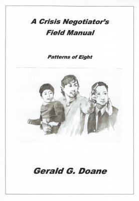 Read A Crisis Negotiator's Field Manual: Patterns of Eight - Gerald G Doane file in PDF