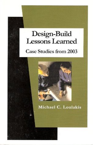 Read Design-Build Lessons Learned: Case Studies from 2003 - Michael C. Loulakis file in PDF