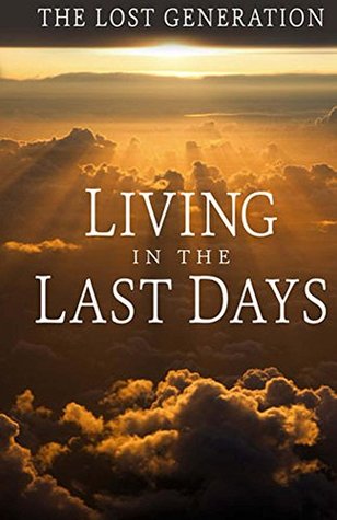 Read online Living in the Last Days: The Lost Generation (The Last Days Series Book 4) - Daryl Hansen file in ePub