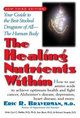 Read The Healing Nutrients Within: Facts, Findings, and New Research on Amino Acids - Eric R. Braverman file in PDF