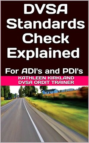 Read DVSA Standards Check Explained: For ADI's and PDI's - Kathleen Kirkland DVSA ORDIT Trainer | ePub