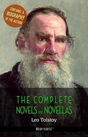 Read online Leo Tolstoy: The Complete Novels and Novellas   A Biography of the Author (The Greatest Writers of All Time) - Leo Tolstoy | PDF