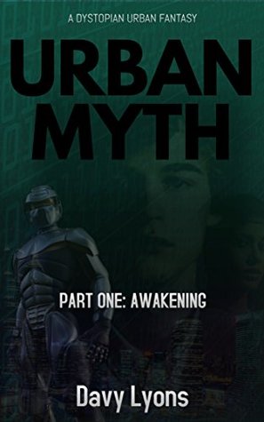 Read online Urban Myth: Part One (Awakening): A Dystopian Science Fiction Fantasy - Davy Lyons file in PDF