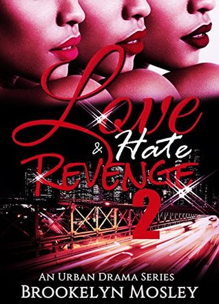 Read online Love, Hate & Revenge: An Urban Drama Series, Part 2 - Brookelyn Mosley file in PDF