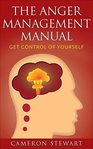 Read The Anger Management Manual: Get Control of Yourself - Cameron Stewart file in ePub