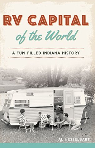 Download RV Capital of the World: A Fun-filled Indiana History - Al Hesselbart file in PDF