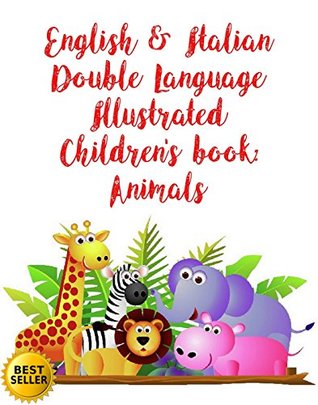 Read English & Italian Double Language Illustrated Children's book: Animals : English, Italian, Double, Language, Illustrated, Children's, book, Animals, Dog - Santo Bimbo file in ePub