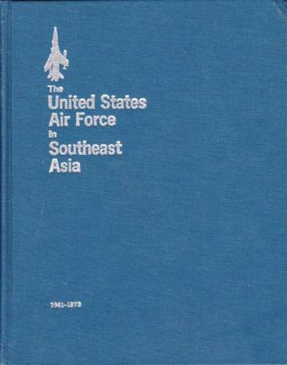 Read The United States Air Force in Southeast Asia 1961-1973: An Illustrated Account - Carl Berger file in ePub