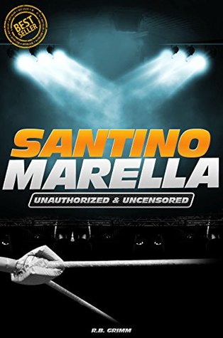 Read Santino Marella - Wrestling Unauthorized & Uncensored (All Ages Deluxe Edition with Videos) - Joe Riley file in PDF