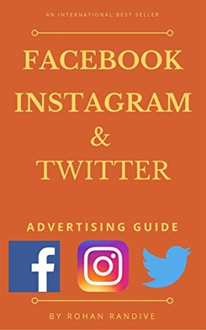 Read Facebook - Instagram - Twitter Advertising Guide - Rohan Randive | PDF