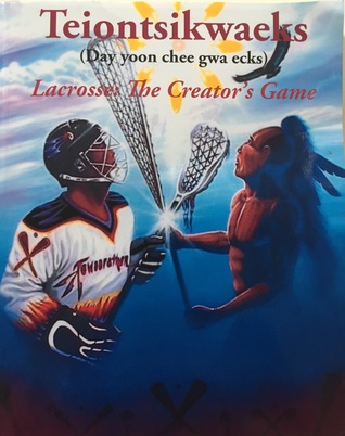 Read Teiontsikwaeks: Lacrosse - The Creator's Game - Michael Kanentakeron Mitchell file in ePub