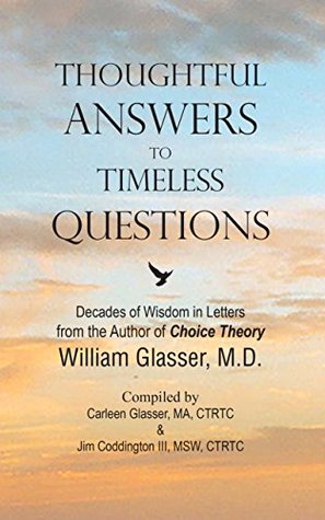 Download Thoughtful Answers to Timeless Questions: Decades of Wisdom in Letters: From the Author of Choice Theory- William Glasser, M.D. - William Glasser file in ePub