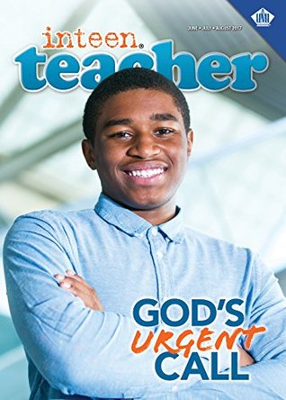Read online Inteen Teacher (Summer 2017): God's Urgent Call - La Nej Garrison | PDF