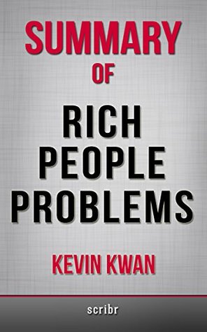 Read Summary of Rich People Problems by Kevin Kwan - Scribr file in ePub