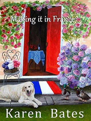 Read Making it in France: A saga of life in Normandy - Karen Bates | ePub