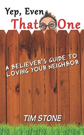 Download Yep, Even That One: a believer's guide to loving your neighbor - Tim Stone | ePub