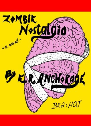Read Zombie Nostalgia: A Novel (Book 2) (House Arrest Trilogy - HAT) - E. R. Anchorage | PDF