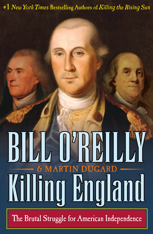 Read Killing England: The Brutal Struggle for American Independence - Bill O'Reilly file in PDF